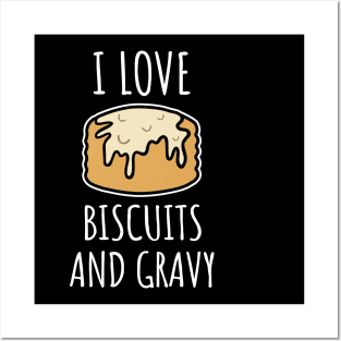 I Love Biscuits And Gravy Posters and Art